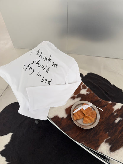 classic longsleeve we should stay in bed